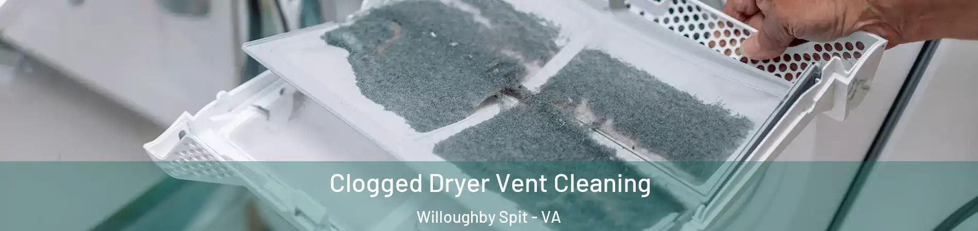 Clogged Dryer Vent Cleaning Willoughby Spit - VA