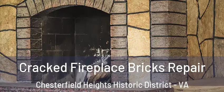 Cracked Fireplace Bricks Repair Chesterfield Heights Historic District - VA