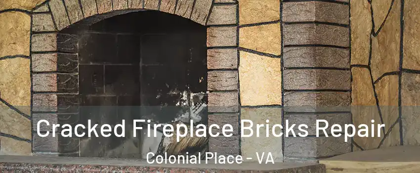 Cracked Fireplace Bricks Repair Colonial Place - VA