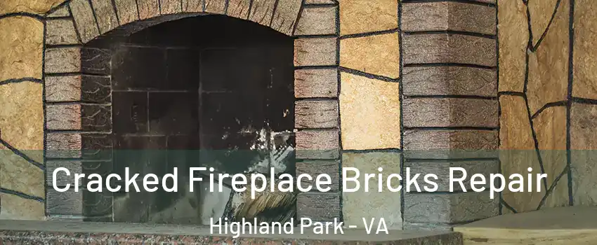 Cracked Fireplace Bricks Repair Highland Park - VA
