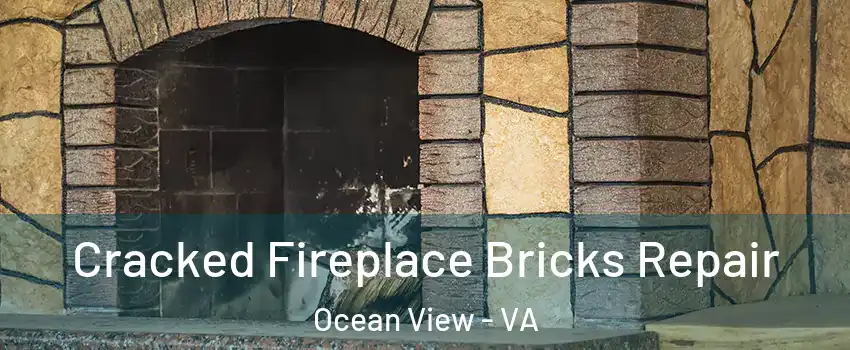 Cracked Fireplace Bricks Repair Ocean View - VA