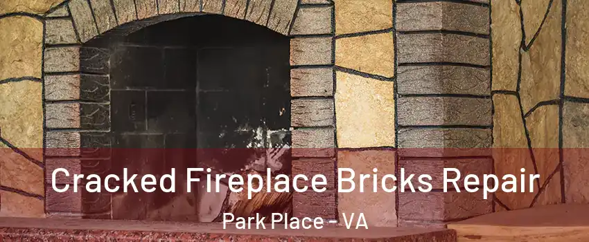 Cracked Fireplace Bricks Repair Park Place - VA
