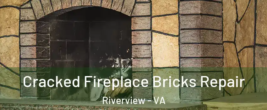 Cracked Fireplace Bricks Repair Riverview - VA