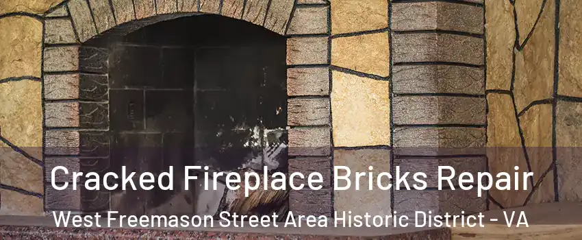 Cracked Fireplace Bricks Repair West Freemason Street Area Historic District - VA
