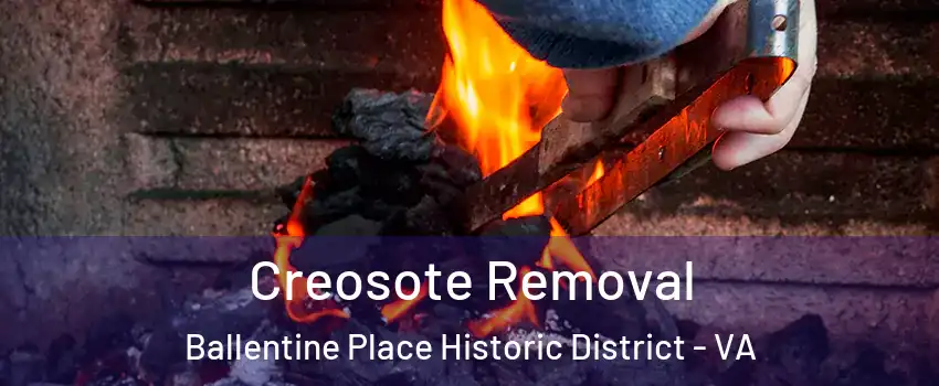 Creosote Removal Ballentine Place Historic District - VA