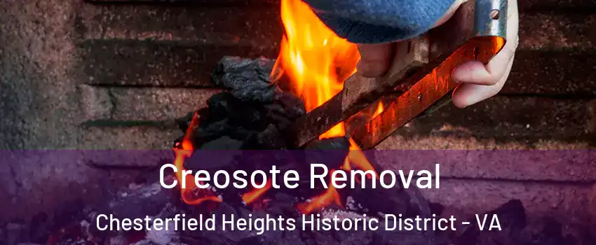 Creosote Removal Chesterfield Heights Historic District - VA