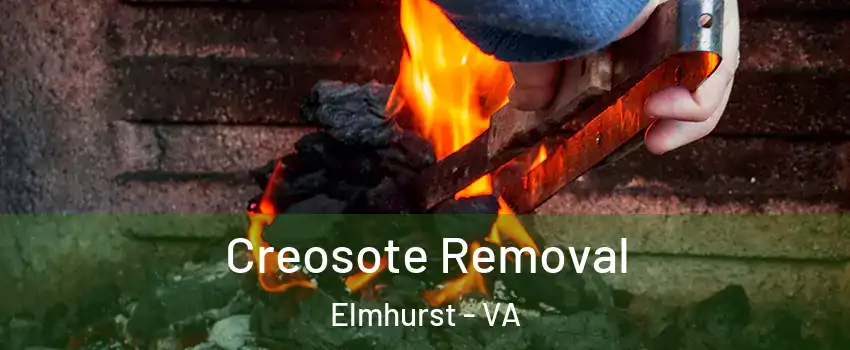 Creosote Removal Elmhurst - VA