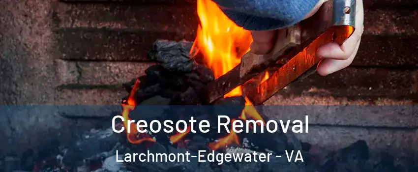 Creosote Removal Larchmont-Edgewater - VA
