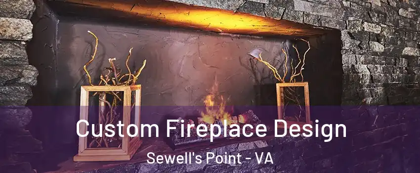 Custom Fireplace Design Sewell's Point - VA