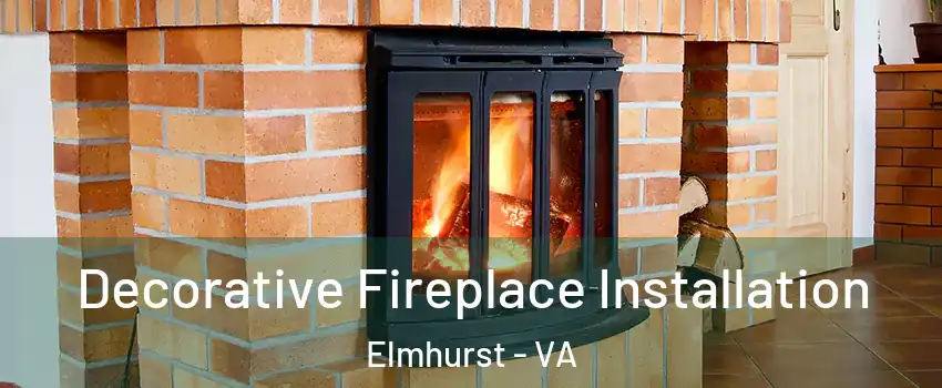 Decorative Fireplace Installation Elmhurst - VA