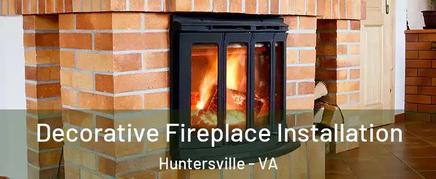 Decorative Fireplace Installation Huntersville - VA