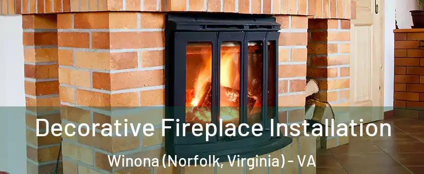 Decorative Fireplace Installation Winona (Norfolk, Virginia) - VA