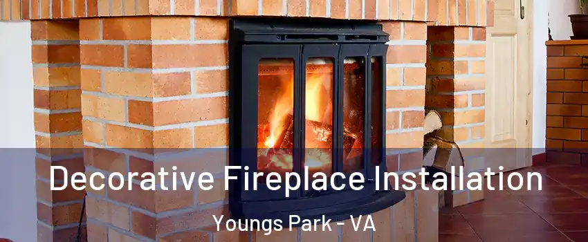 Decorative Fireplace Installation Youngs Park - VA