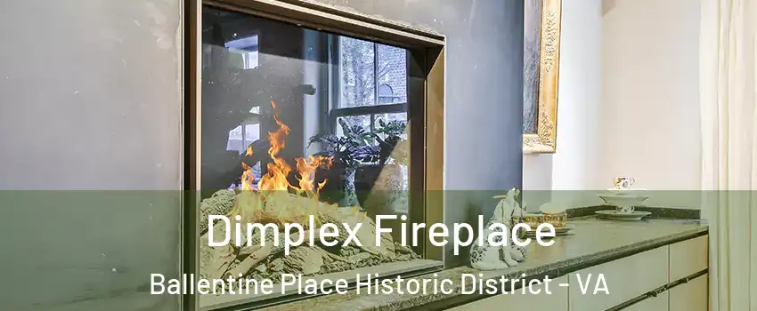Dimplex Fireplace Ballentine Place Historic District - VA
