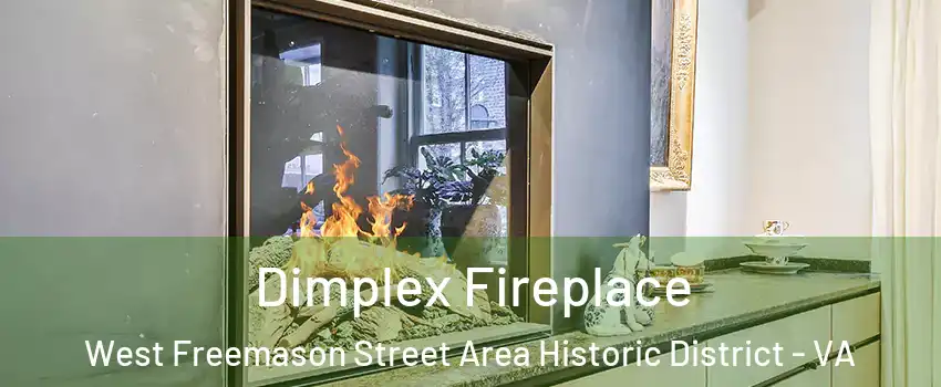 Dimplex Fireplace West Freemason Street Area Historic District - VA