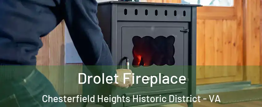 Drolet Fireplace Chesterfield Heights Historic District - VA