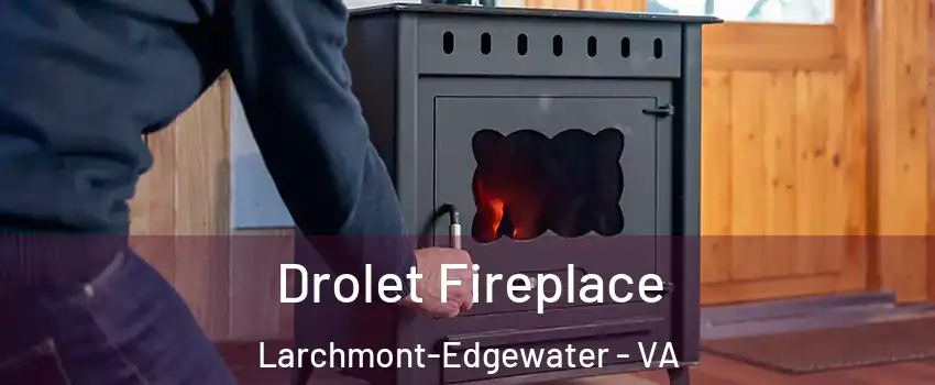Drolet Fireplace Larchmont-Edgewater - VA