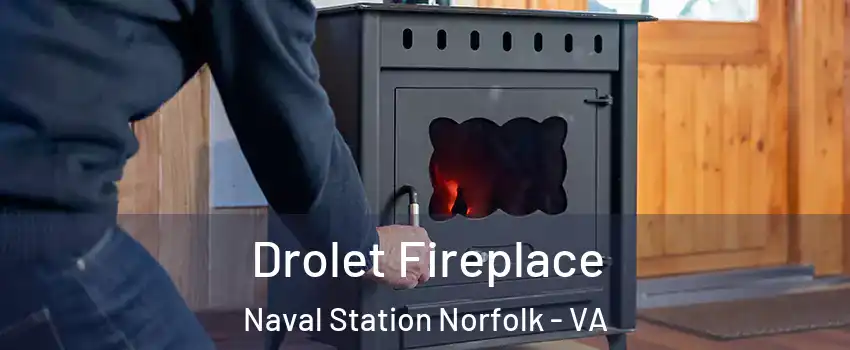 Drolet Fireplace Naval Station Norfolk - VA