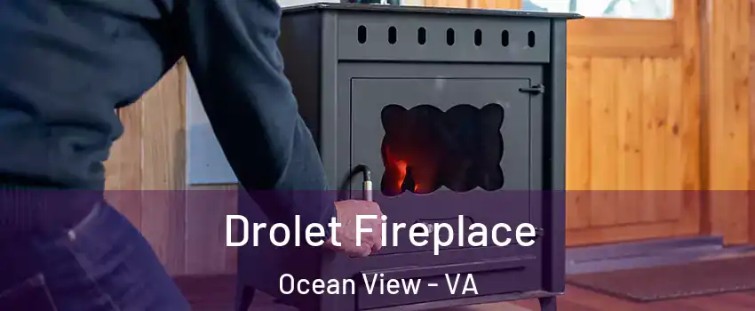 Drolet Fireplace Ocean View - VA