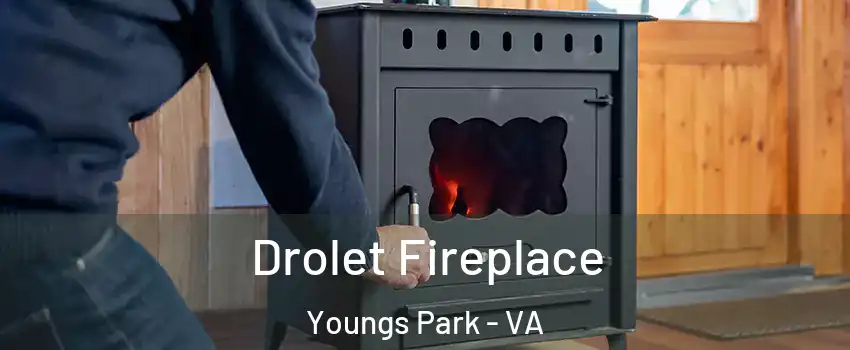 Drolet Fireplace Youngs Park - VA