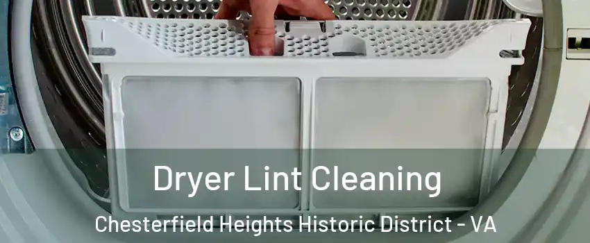Dryer Lint Cleaning Chesterfield Heights Historic District - VA