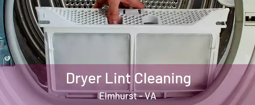 Dryer Lint Cleaning Elmhurst - VA