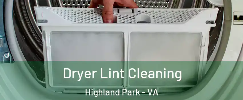 Dryer Lint Cleaning Highland Park - VA