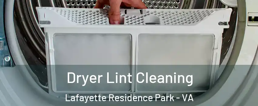 Dryer Lint Cleaning Lafayette Residence Park - VA
