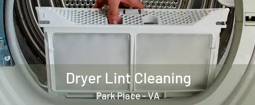 Dryer Lint Cleaning Park Place - VA