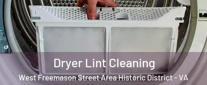 Dryer Lint Cleaning West Freemason Street Area Historic District - VA