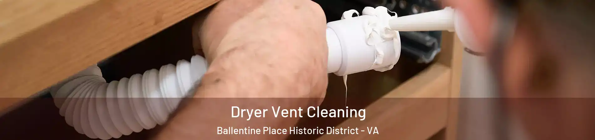 Dryer Vent Cleaning Ballentine Place Historic District - VA