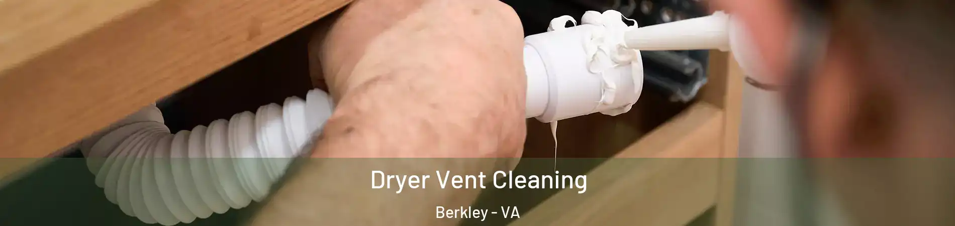 Dryer Vent Cleaning Berkley - VA