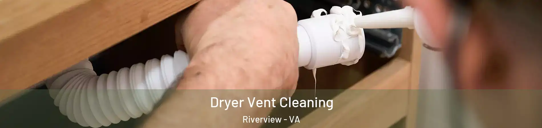 Dryer Vent Cleaning Riverview - VA