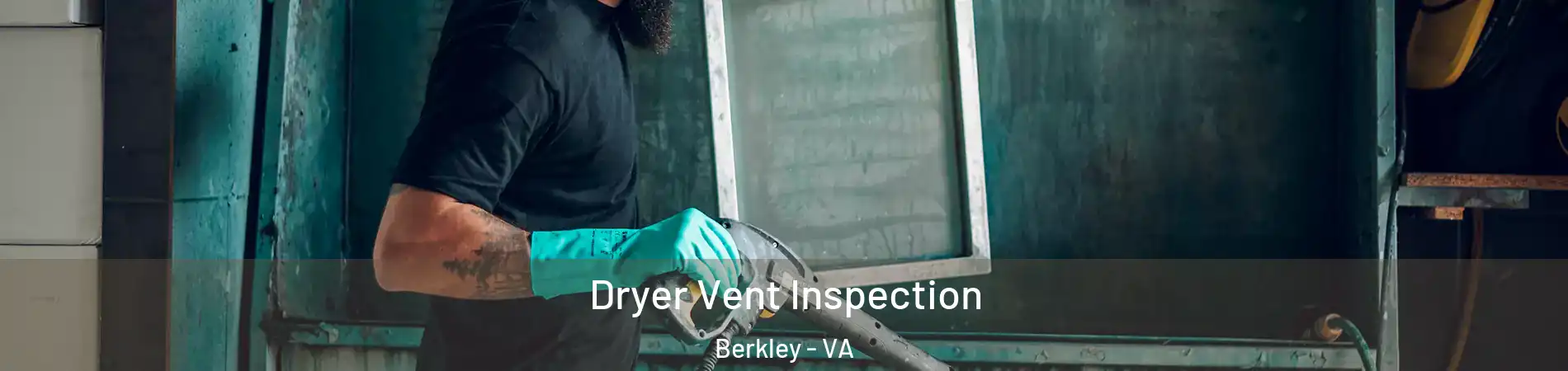 Dryer Vent Inspection Berkley - VA