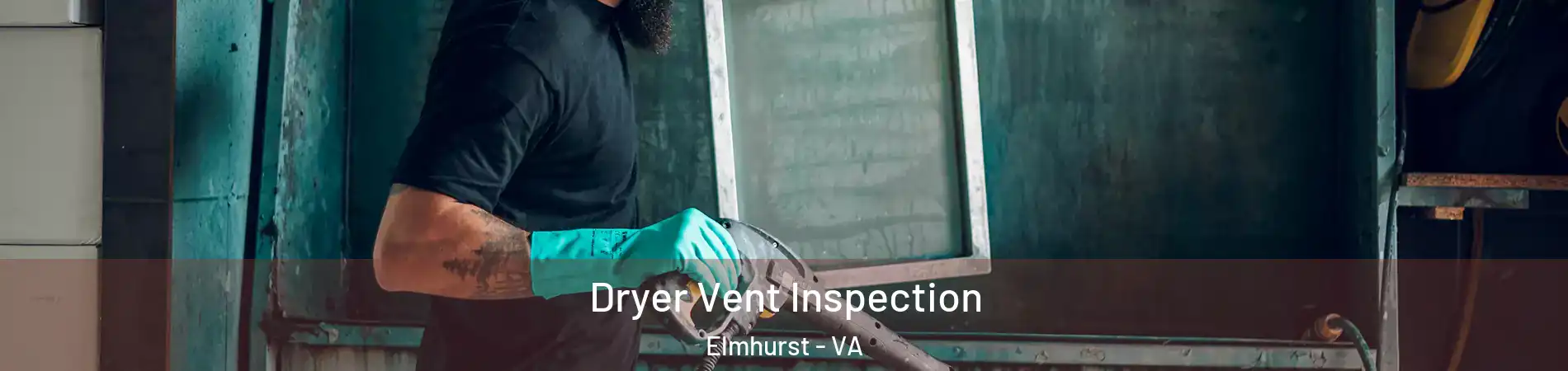 Dryer Vent Inspection Elmhurst - VA