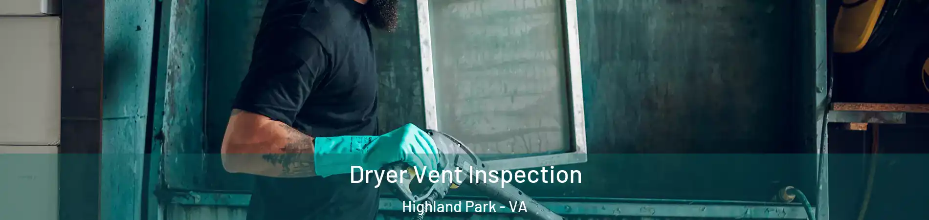 Dryer Vent Inspection Highland Park - VA