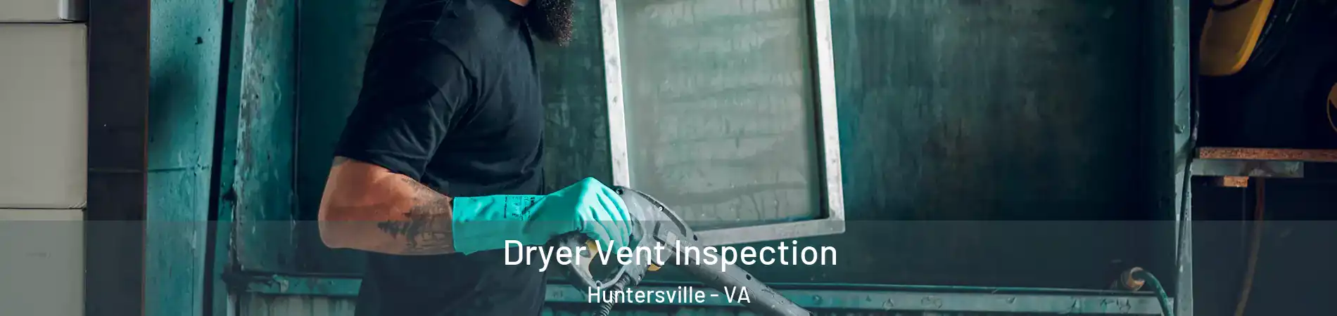 Dryer Vent Inspection Huntersville - VA