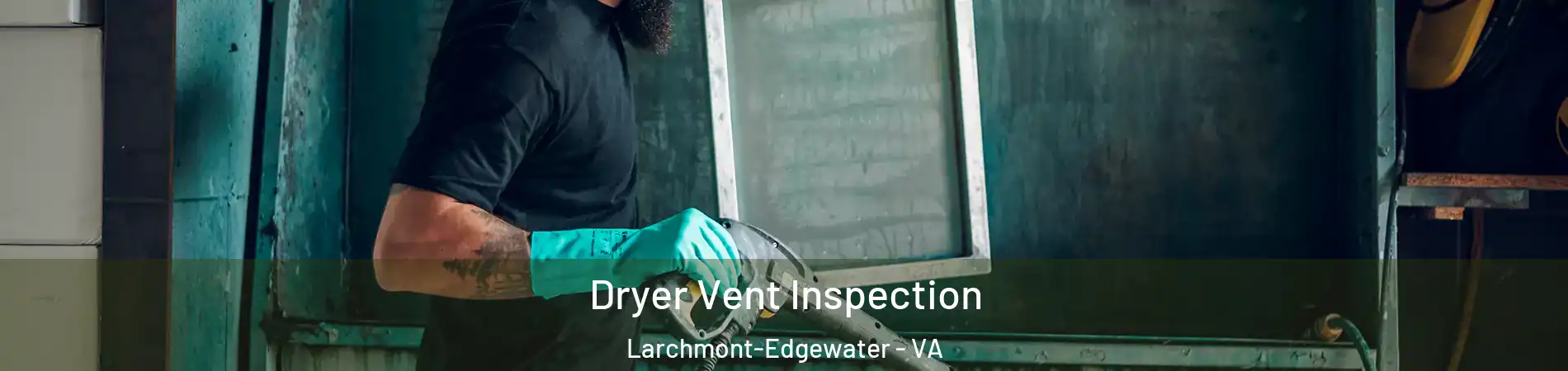 Dryer Vent Inspection Larchmont-Edgewater - VA