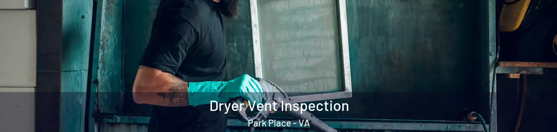 Dryer Vent Inspection Park Place - VA