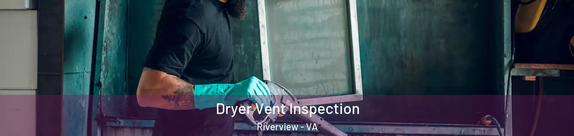 Dryer Vent Inspection Riverview - VA