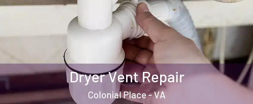 Dryer Vent Repair Colonial Place - VA