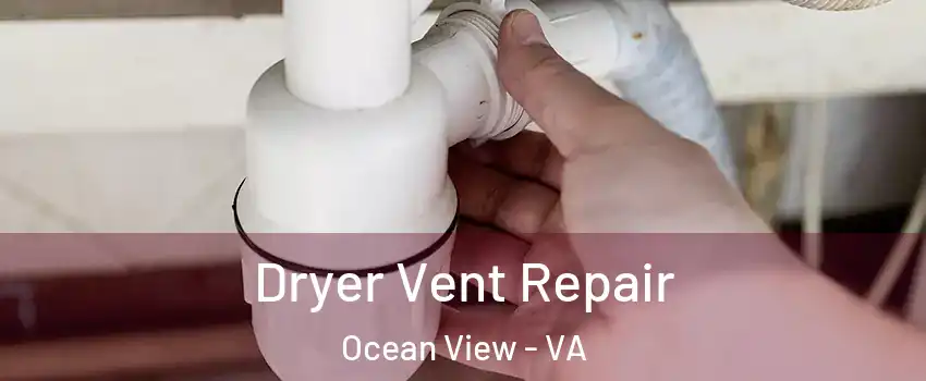 Dryer Vent Repair Ocean View - VA
