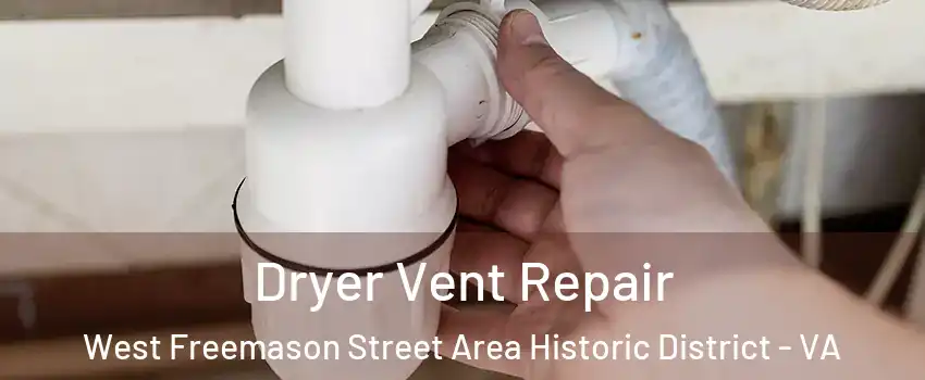 Dryer Vent Repair West Freemason Street Area Historic District - VA