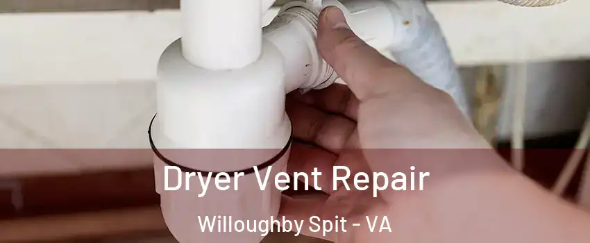 Dryer Vent Repair Willoughby Spit - VA