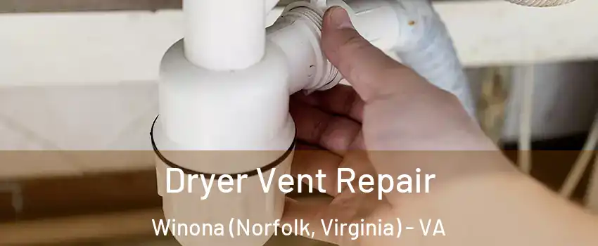 Dryer Vent Repair Winona (Norfolk, Virginia) - VA