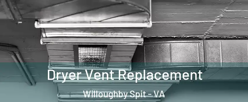 Dryer Vent Replacement Willoughby Spit - VA