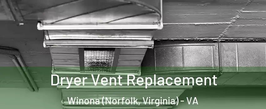 Dryer Vent Replacement Winona (Norfolk, Virginia) - VA