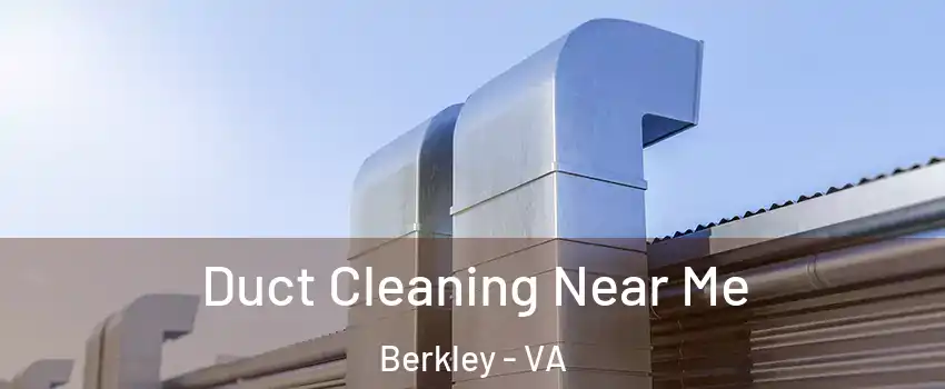 Duct Cleaning Near Me Berkley - VA