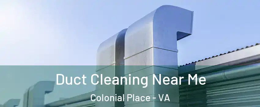 Duct Cleaning Near Me Colonial Place - VA