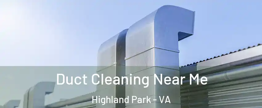 Duct Cleaning Near Me Highland Park - VA
